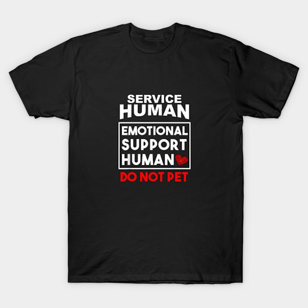 Human Do Not Pet for, Emotional Service Support Animal T-Shirt by DarkStile